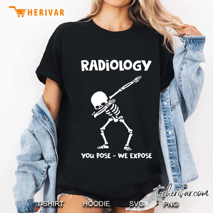 Radiology You Pose We Expose Dabbing Skeleton Version Ladies Tee
