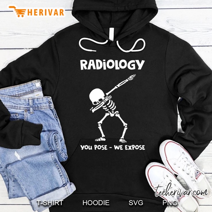Radiology You Pose We Expose Dabbing Skeleton Version Hoodie