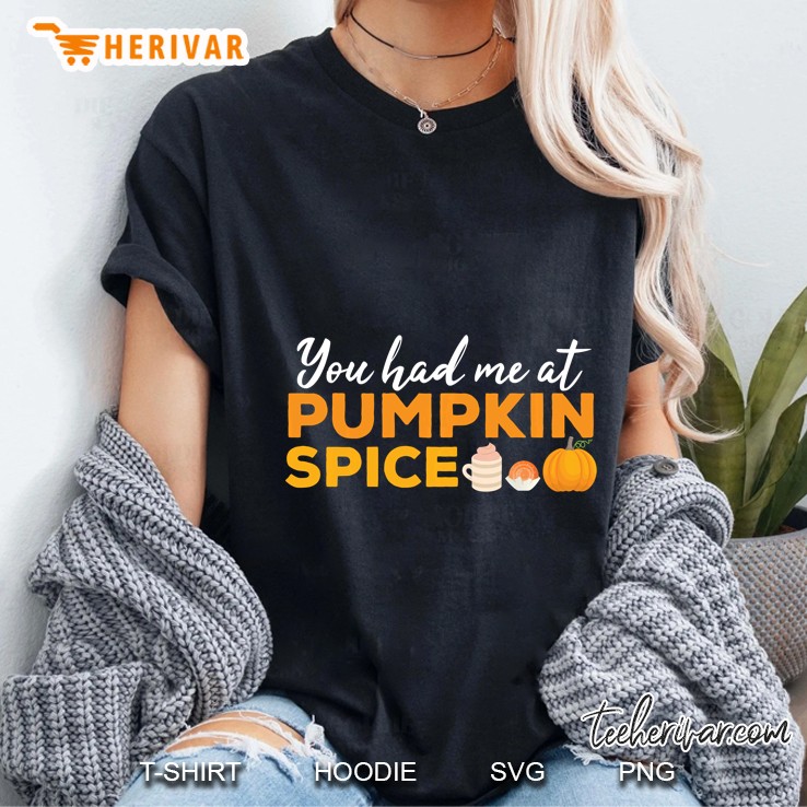 You Had Me At Pumpkin Spice Ladies Tee