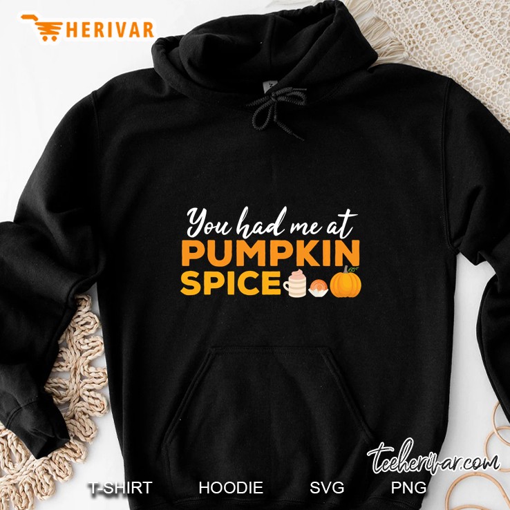 You Had Me At Pumpkin Spice Hoodie