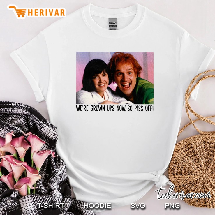 We're Grown Ups Off Drop Dead Fred Version2 T-shirts | TeeHerivar