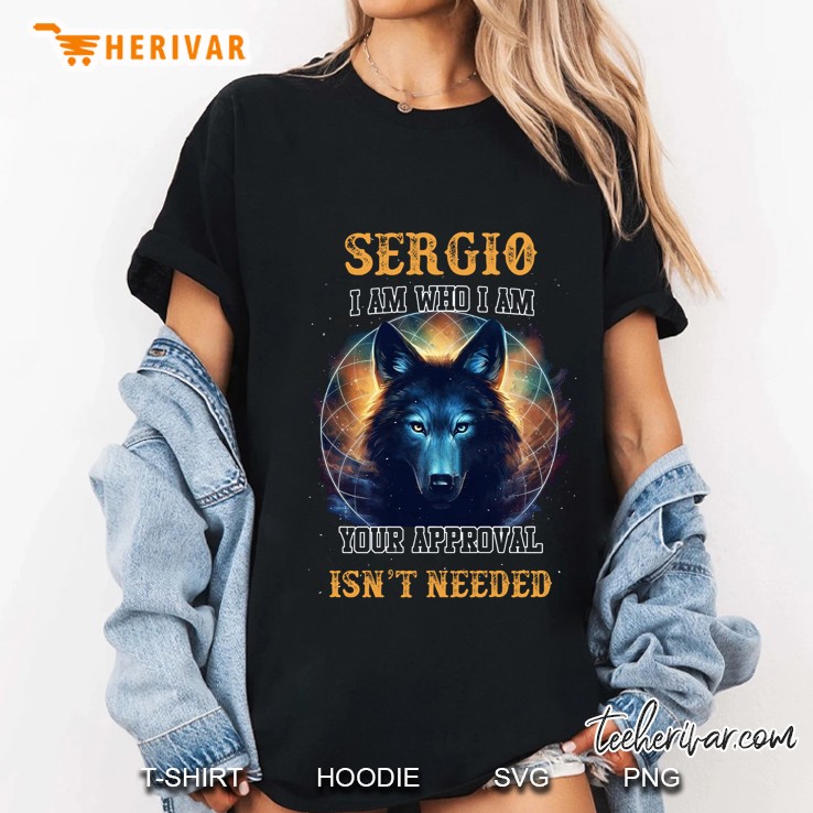 Sergio I Am Who I Am Your Approval Isn