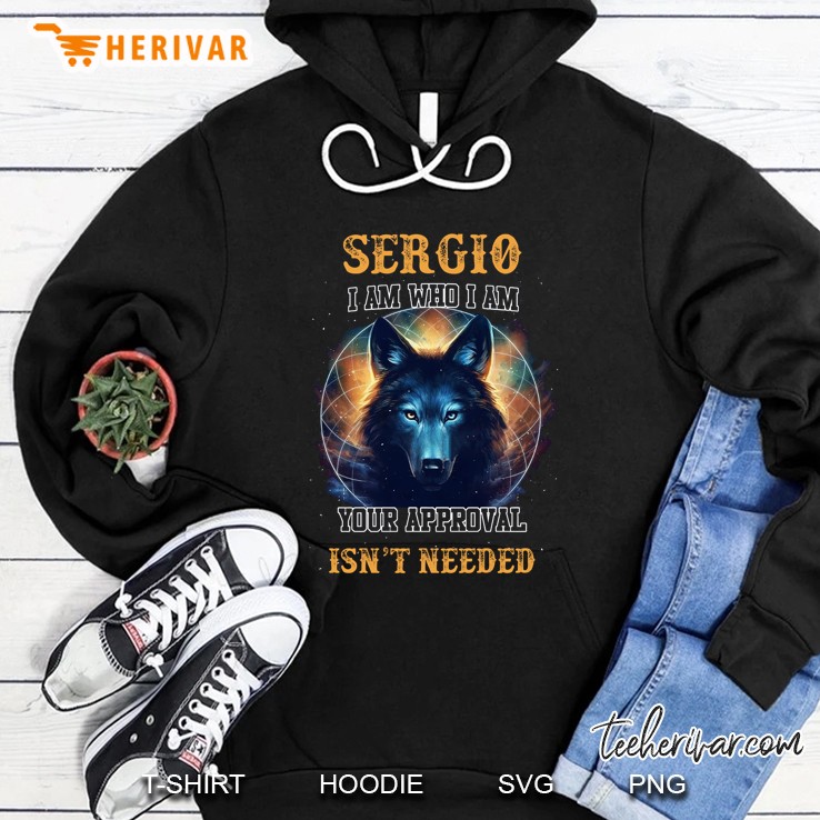 Sergio I Am Who I Am Your Approval Isn
