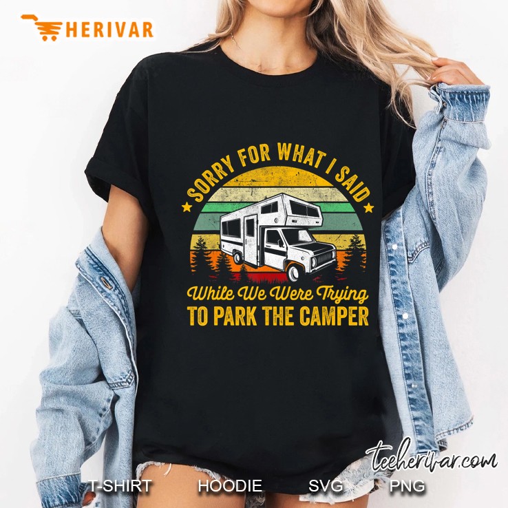 Sorry For What I Said While We Were Trying To Park The Camper Vintage Version Ladies Tee