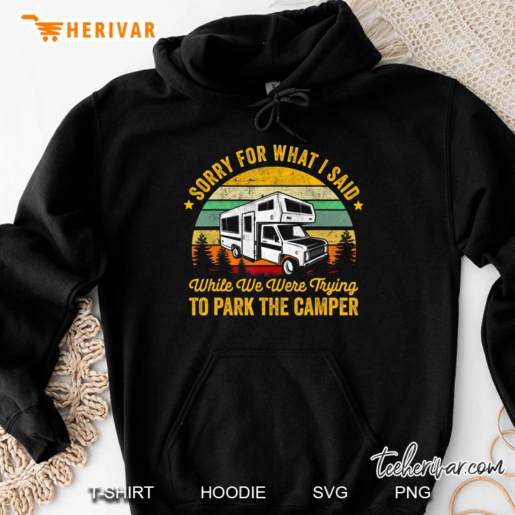 Sorry For What I Said While We Were Trying To Park The Camper Vintage Version Hoodie