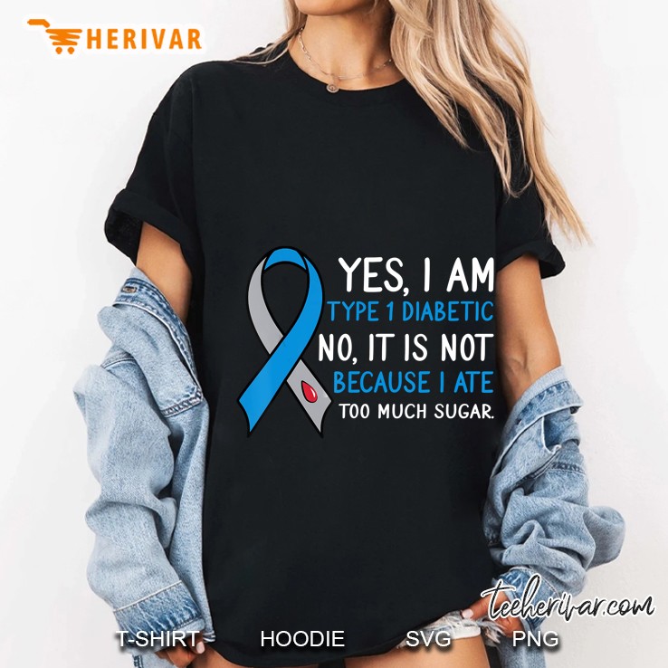 Yes I Am Type 1 Diabetic Not Because I Ate Too Much Sugar Ladies Tee