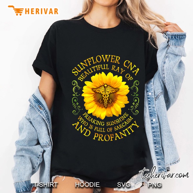 Sunflower CNA Beautiful Ray Of Freaking Sunshine Who Is Full Of Sarcasm And Profanity Ladies Tee