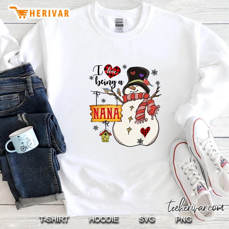 I Love Being A Nana Snowman Christmas Sweatshirt