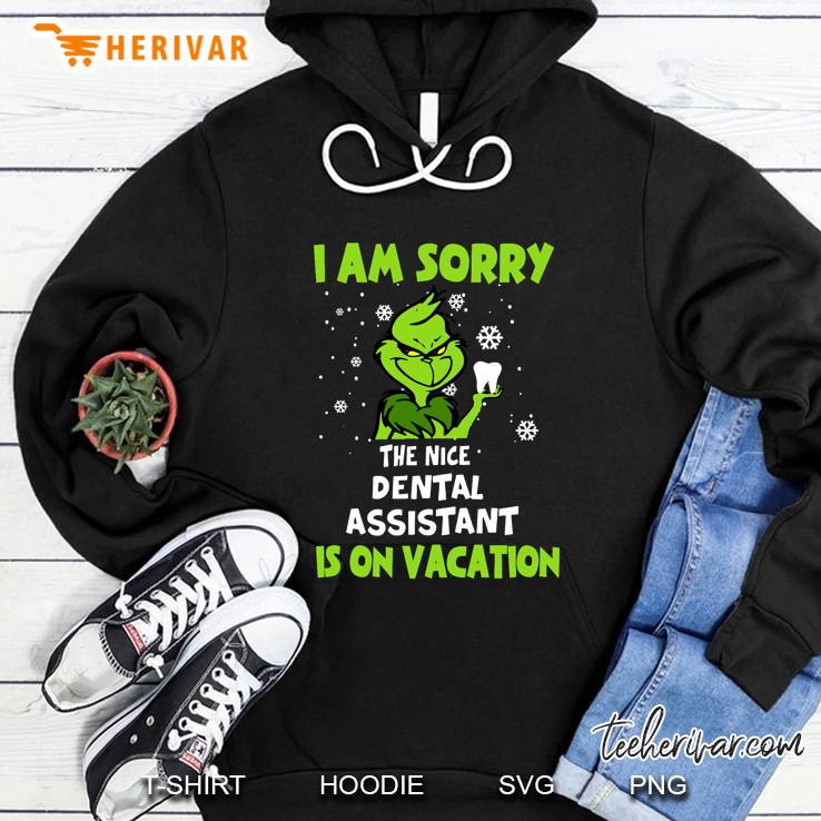 I Am Sorry The Nice Dental Assistant Is On Vacation Grinch Version Hoodie
