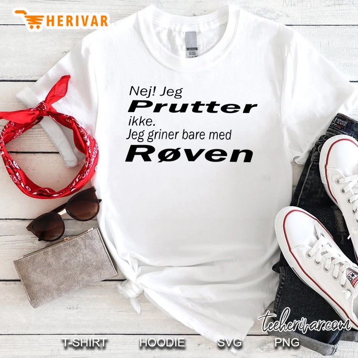 Nej Jeg Prutter Ikke Jeg Griner Bare Med Roven Shirt