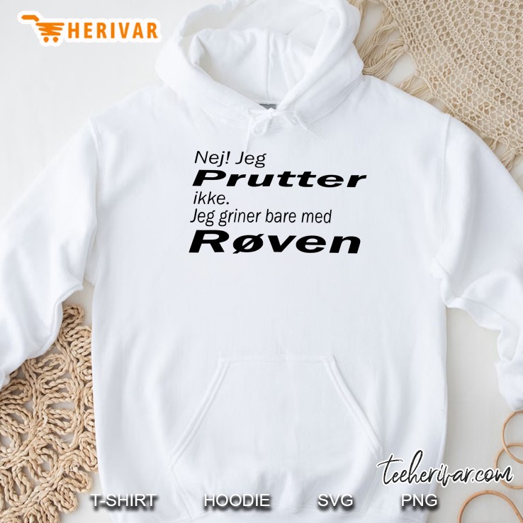 Nej Jeg Prutter Ikke Jeg Griner Bare Med Roven Hoodie
