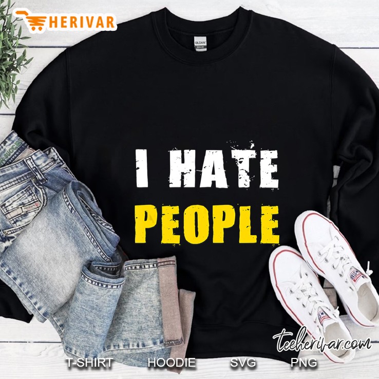 I Hate People Sweatshirt
