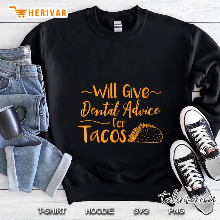 Will Give Dental Advice For Tacos Calligraphy version Sweatshirt