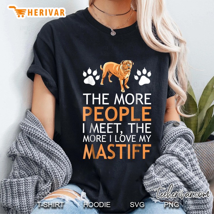 The More People I Meet The More I Love My Mastiff Ladies Tee