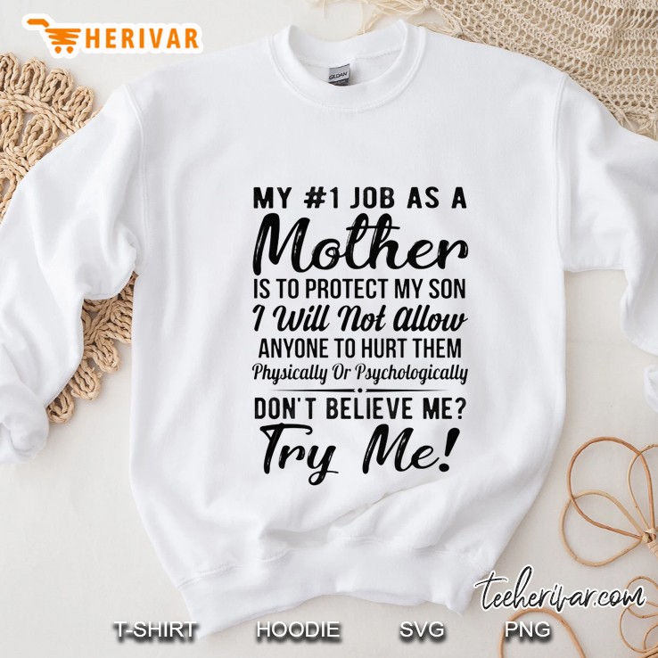 My #1 Job As A Mother Is To Protect My Kids I Will Not Allow Anyone To Hurt Them Physically Or Psychologically White Version Sweatshirt