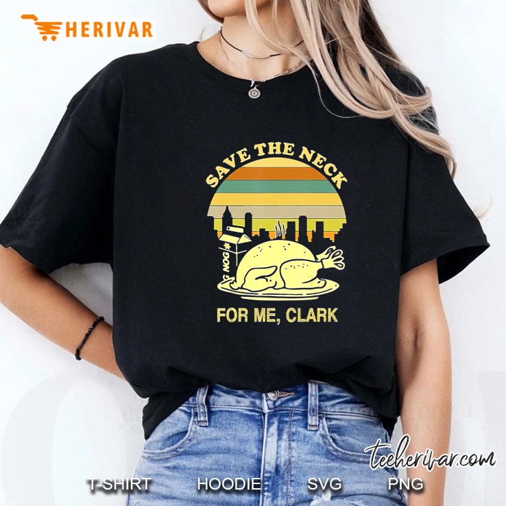 Save The Neck For Me Clark Turkey Thanksgiving Vintage Version2 Ladies Tee