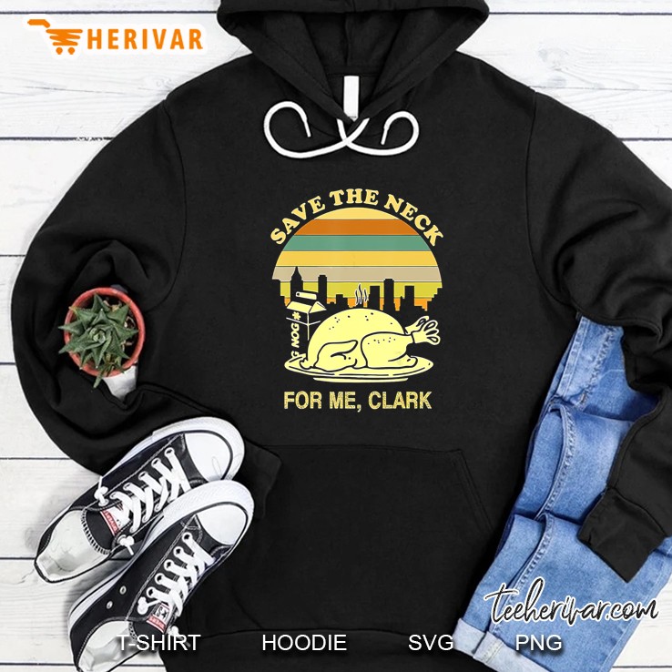 Save The Neck For Me Clark Turkey Thanksgiving Vintage Version2 Hoodie