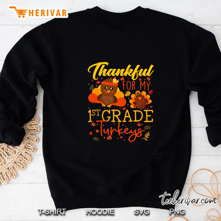 Thankful For My 1st Grade Turkeys Sweatshirt