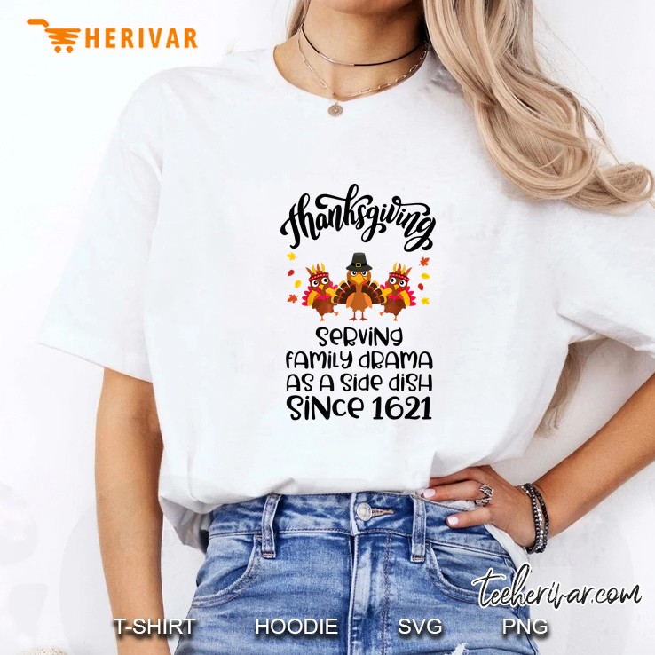 Thanksgiving Serving Family Drama As A Side Dish Since 1621 Turkey Version Ladies Tee