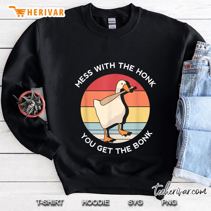 Mess With The Honk You Get The Bonk Goose Vintage Version Sweatshirt