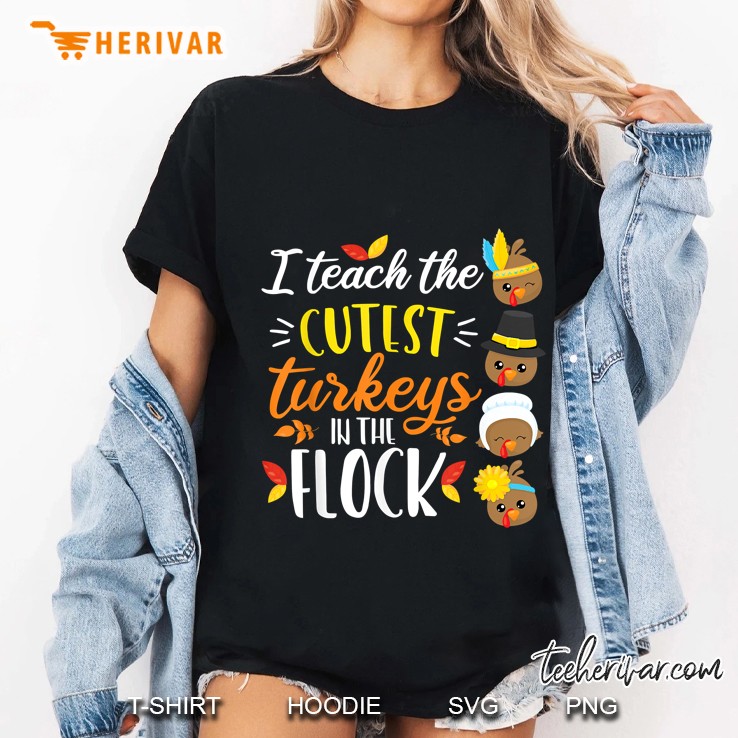I Teach The Cutest Turkeys In The Flock Thanksgiving Teacher Ladies Tee