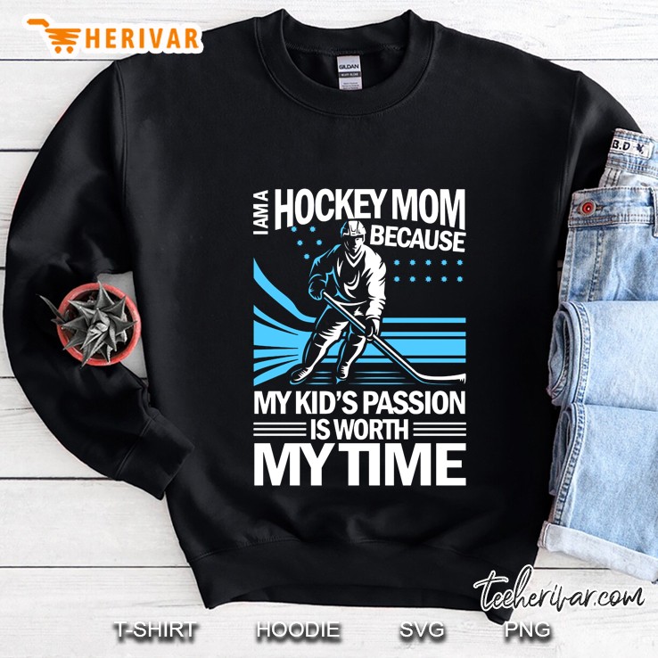 I Am A Hockey Mom Because My Kid