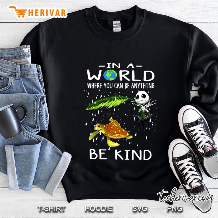 In A World Where You Can Be Anything Be Kind Turtle Jack Skellington Sweatshirt