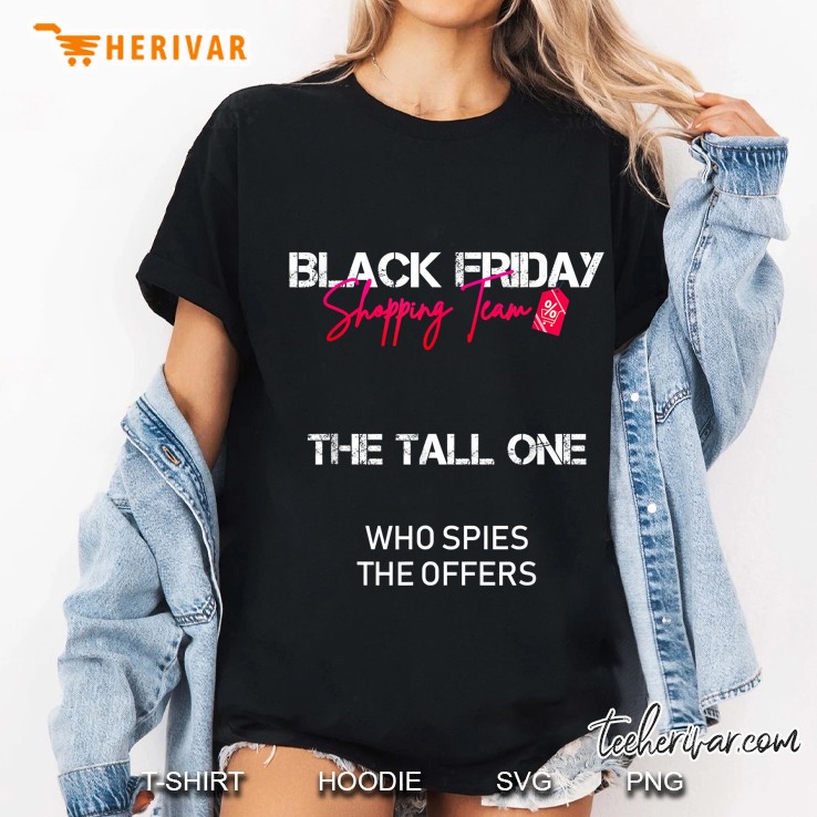 Black Friday Shopping Team The Tall One Who Spies The Offers Ladies Tee
