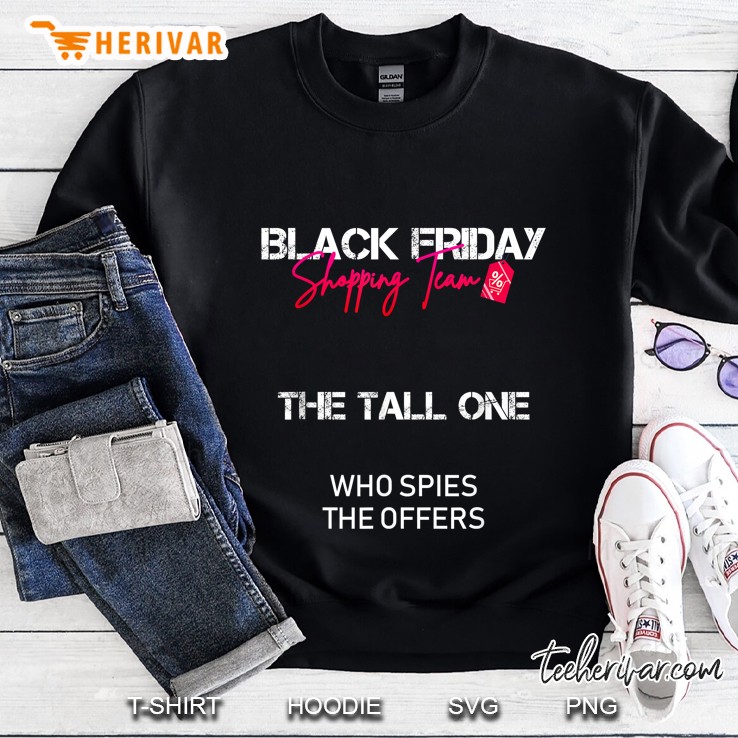 Black Friday Shopping Team The Tall One Who Spies The Offers Sweatshirt