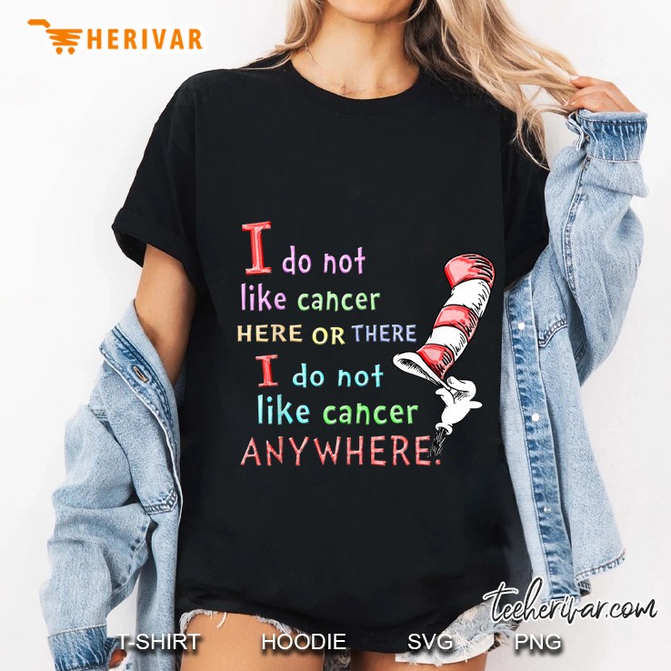 I Do Not Like Cancer Here Or There Dr. Seuss Cat In The Hat Version Ladies Tee