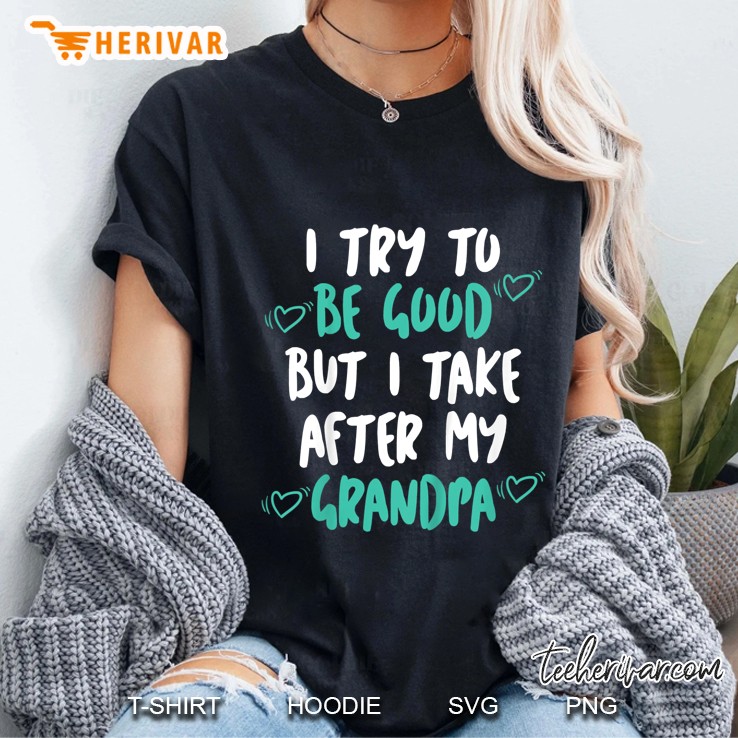 I Try To Be Good But I Take After My Grandpa Version2 Ladies Tee