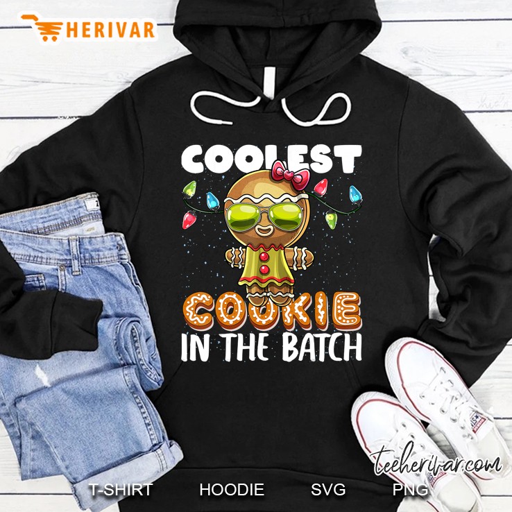 Coolest Cookie In The Batch Gingerbread Woman Christmas Hoodie