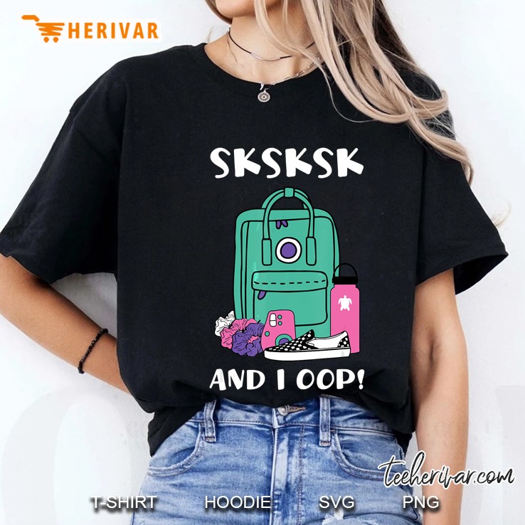 Sksksk And I Oop VSCO Girl Essential Stuff Version Ladies Tee