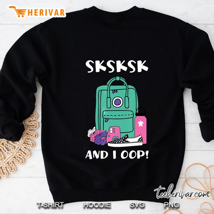 Sksksk And I Oop VSCO Girl Essential Stuff Version Sweatshirt