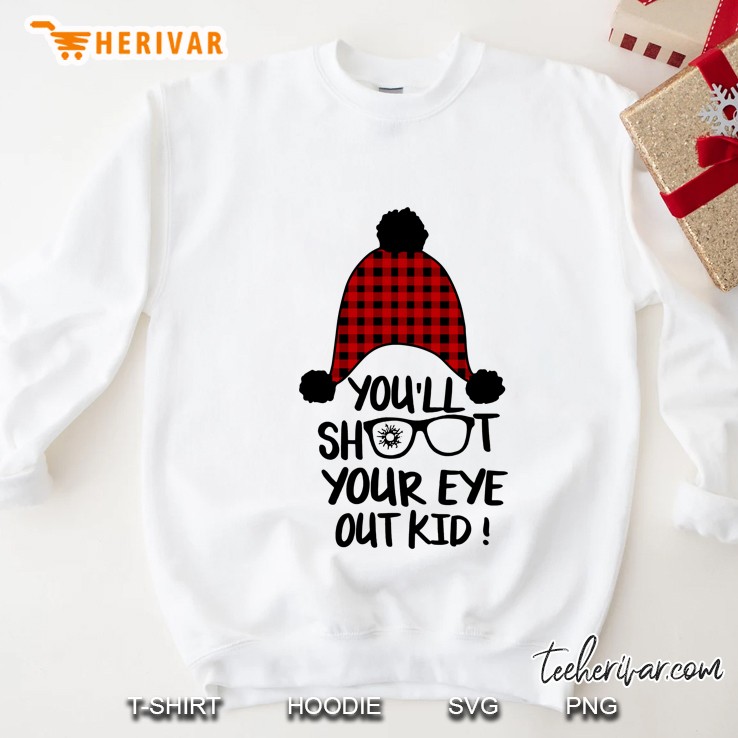You’ll Shoot Your Eye Out Kid Christmas Story Version2 Sweatshirt