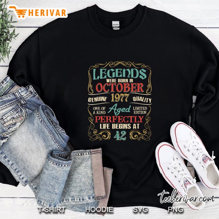Legends Were Born In October 1977 Aged Perfectly Life Begins At 42 Sweatshirt
