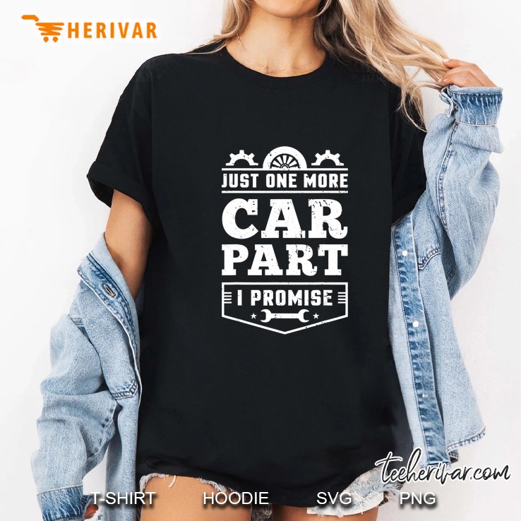 Just One More Car Part I Promise Mechanic Version2 Ladies Tee