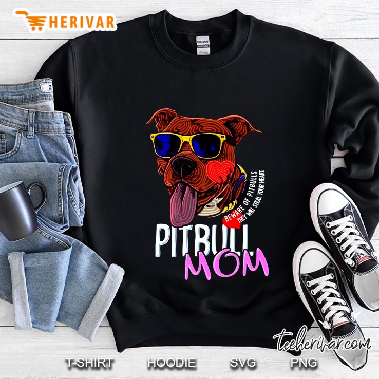 Pitbull Mom Beware Of Pitbulls They Will Steal Your Heart Sweatshirt