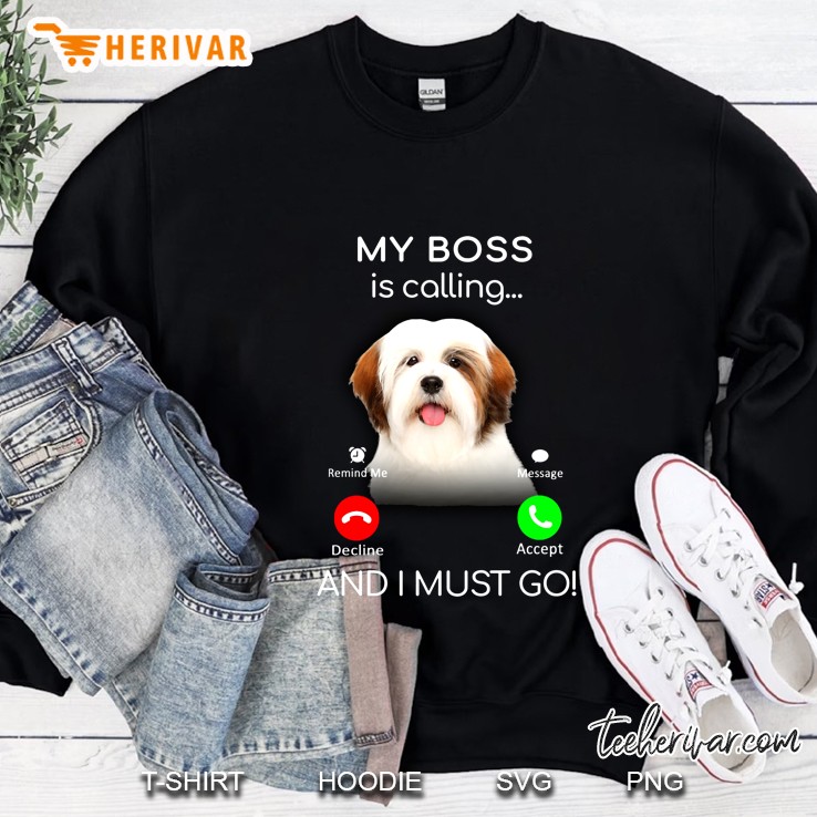 My Boss Is Calling And I Must Go Lhasa Apso Version Sweatshirt
