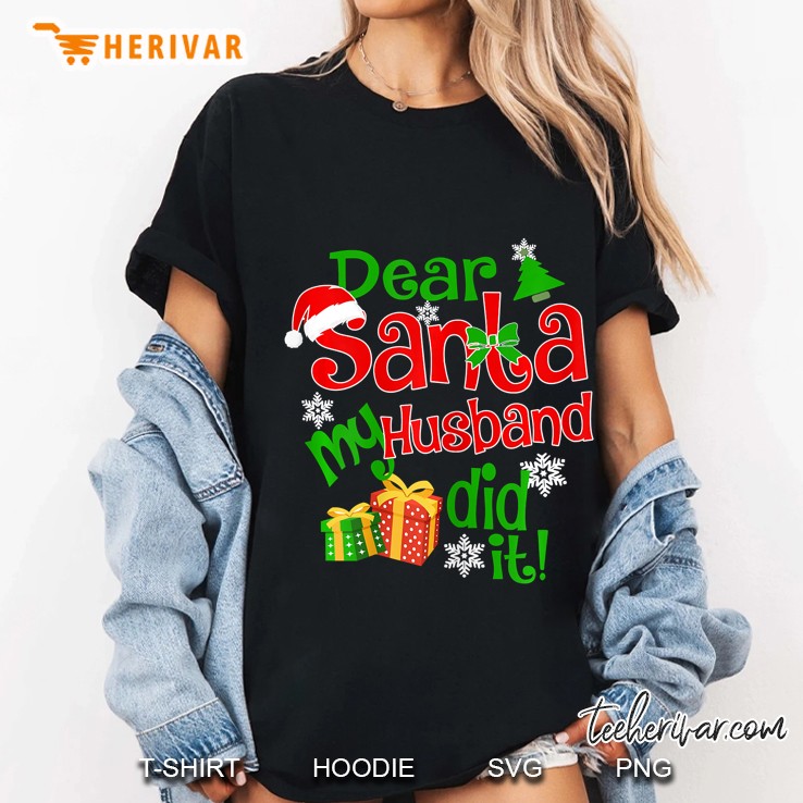 Dear Santa My Husband Did It Christmas Ladies Tee