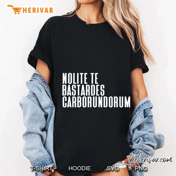 Nolite Te Bastardes Carborundorum Ladies Tee