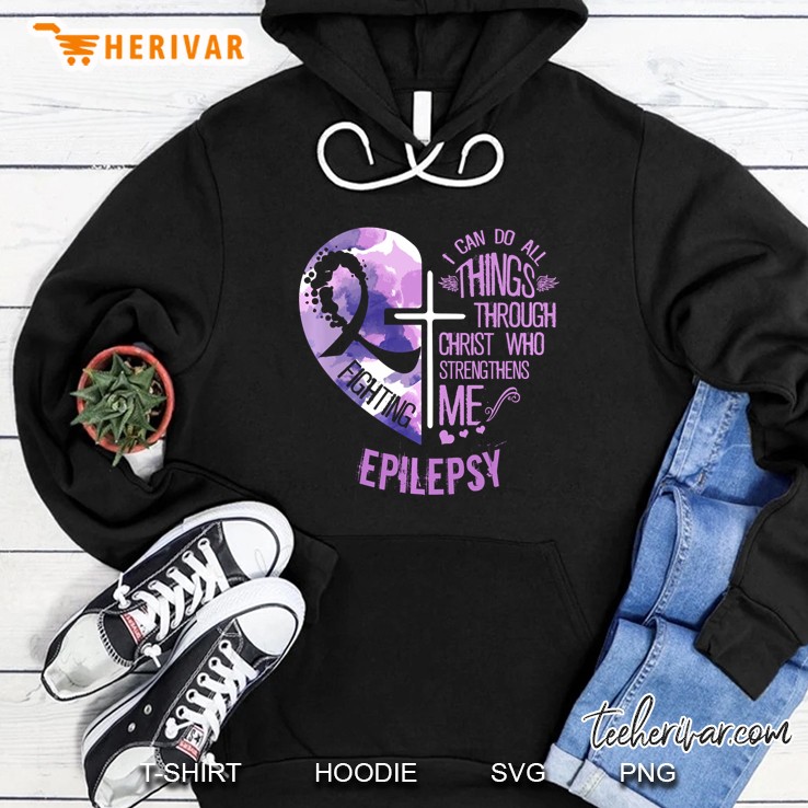 I Can Do All Things Through Christ Who Strengthens Me Fighting Epilepsy Hoodie
