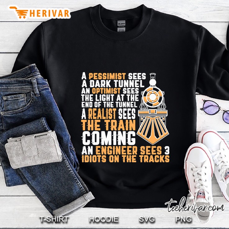 A Pessimist Sees A Dark Tunnel An Optimist Sees The Light At The End Of Tunnel Sweatshirt