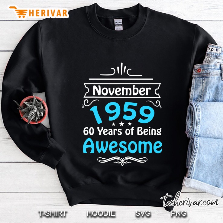 November 1959 60 Years Of Being Awesome Sweatshirt