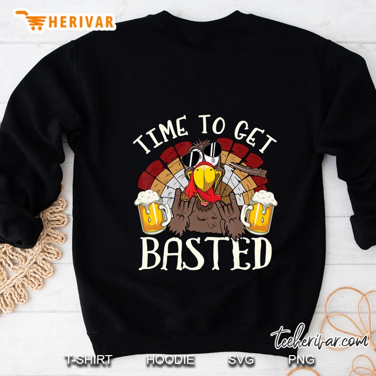 Time To Get Basted Turkey Beer Thanksgiving Version2 Sweatshirt