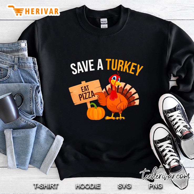 Save A Turkey Eat Pizza Funny Thanksgiving Turkey Pizza Sweatshirt