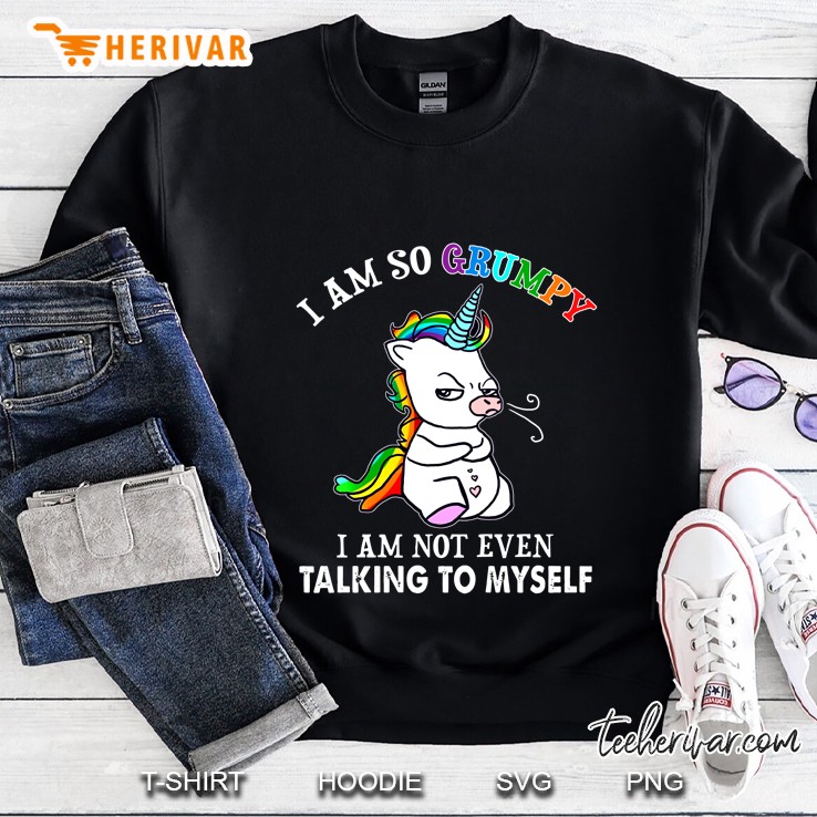 I Am So Grumpy I Am Not Even Talking To Myself Unicorn Black Version2 Sweatshirt