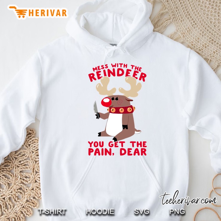 Mess With The Reindeer You Get The Pain Dear Christmas Hoodie