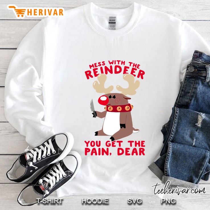 Mess With The Reindeer You Get The Pain Dear Christmas Sweatshirt