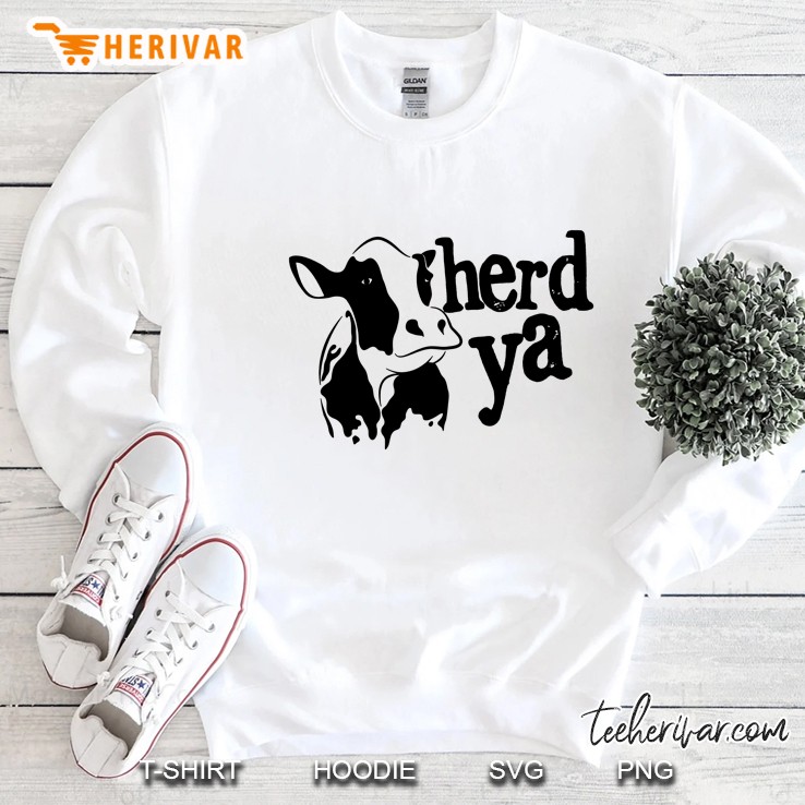 Herd Ya Cattle Heifer Version Sweatshirt